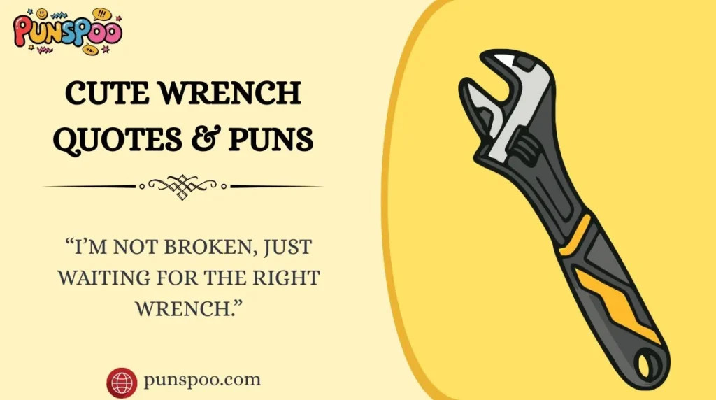 Cute Wrench Quotes & Puns