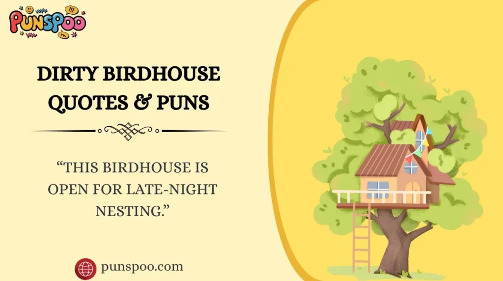 Dirty Birdhouse Quotes & Puns