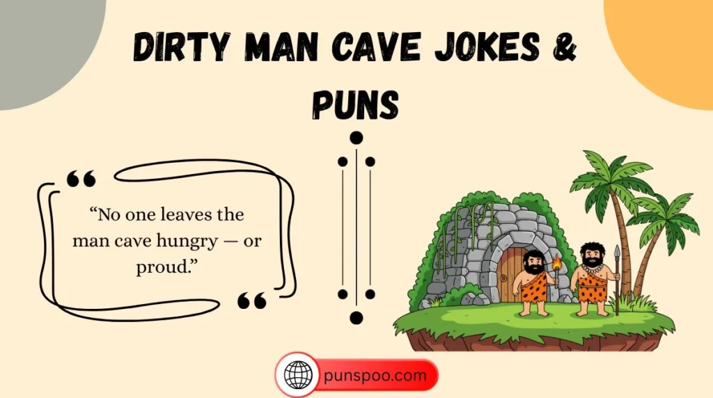 Dirty Man Cave Jokes & Puns