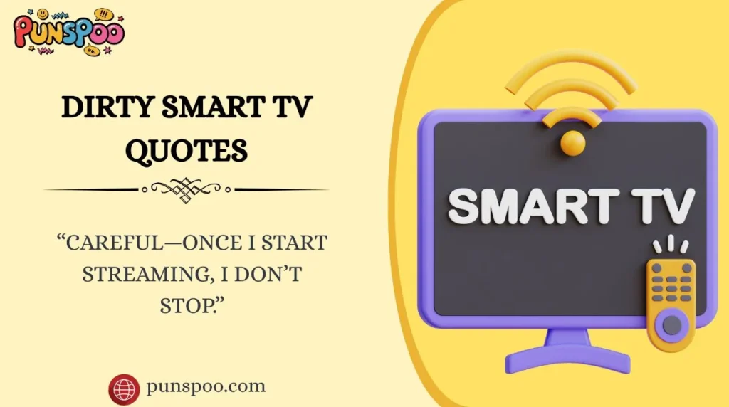 Dirty Smart TV Quotes