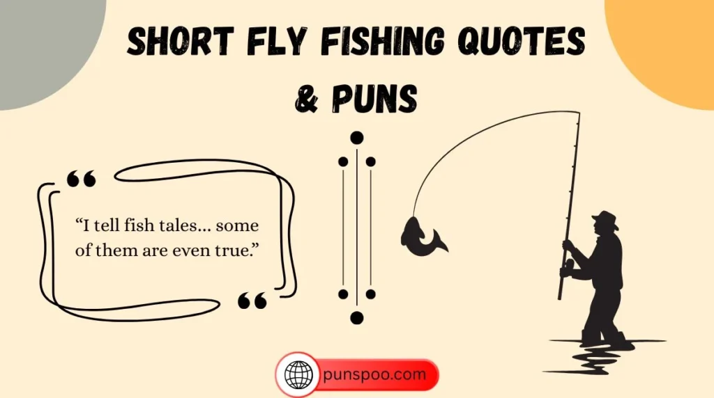 Short Fly Fishing Quotes & Puns