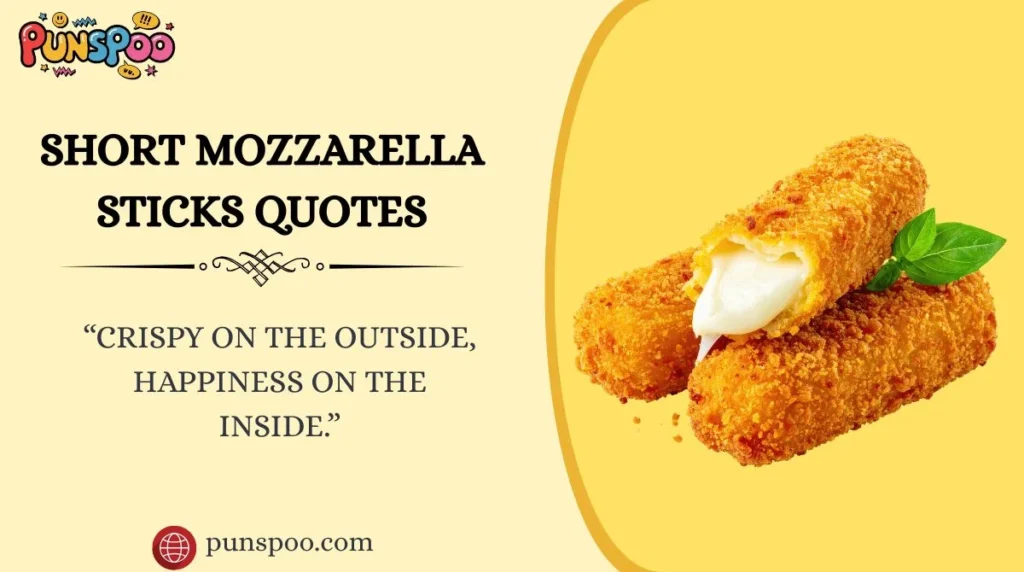 Short Mozzarella Sticks Quotes