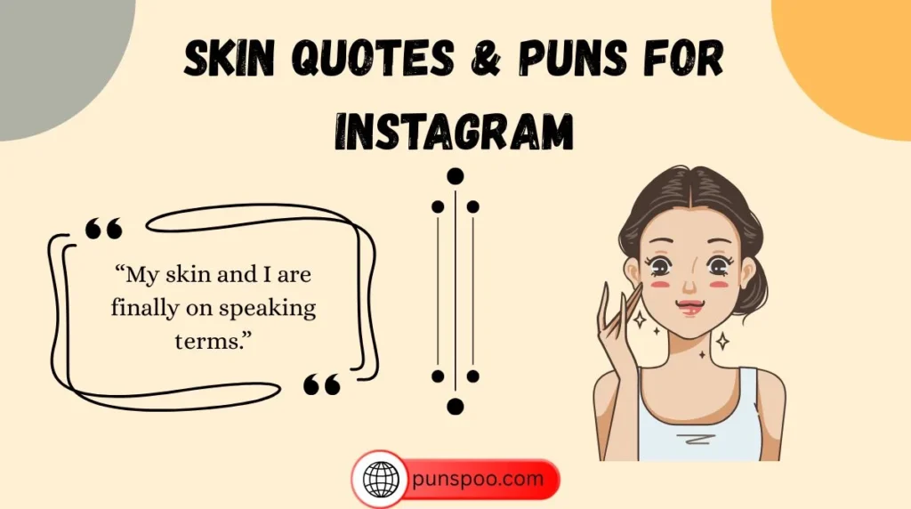 Skin Quotes & Puns for Instagram