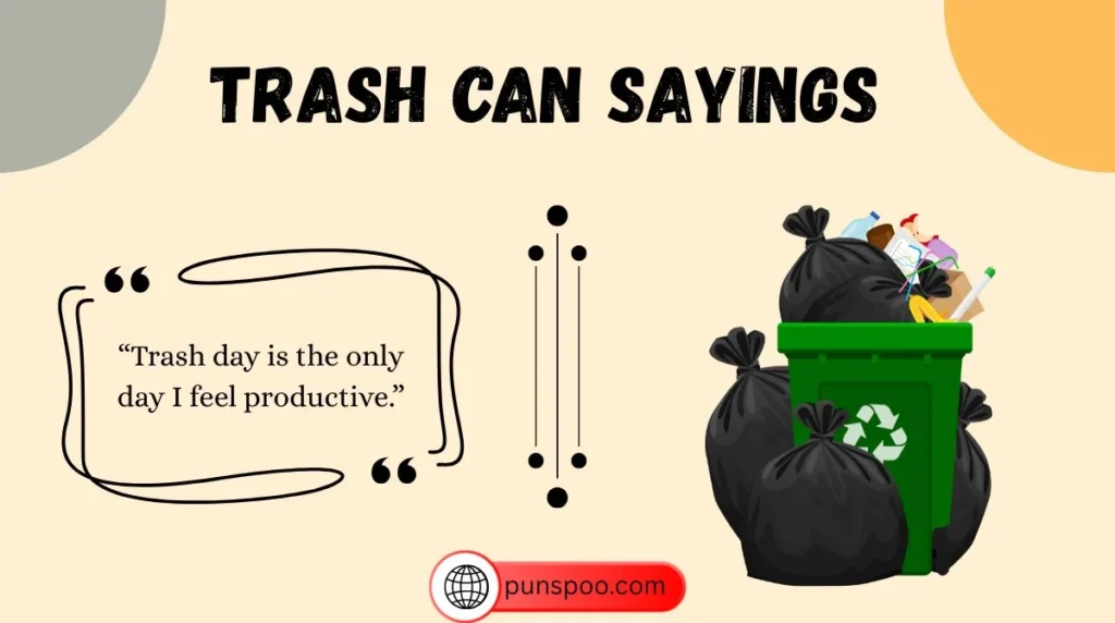 Trash Can Sayings