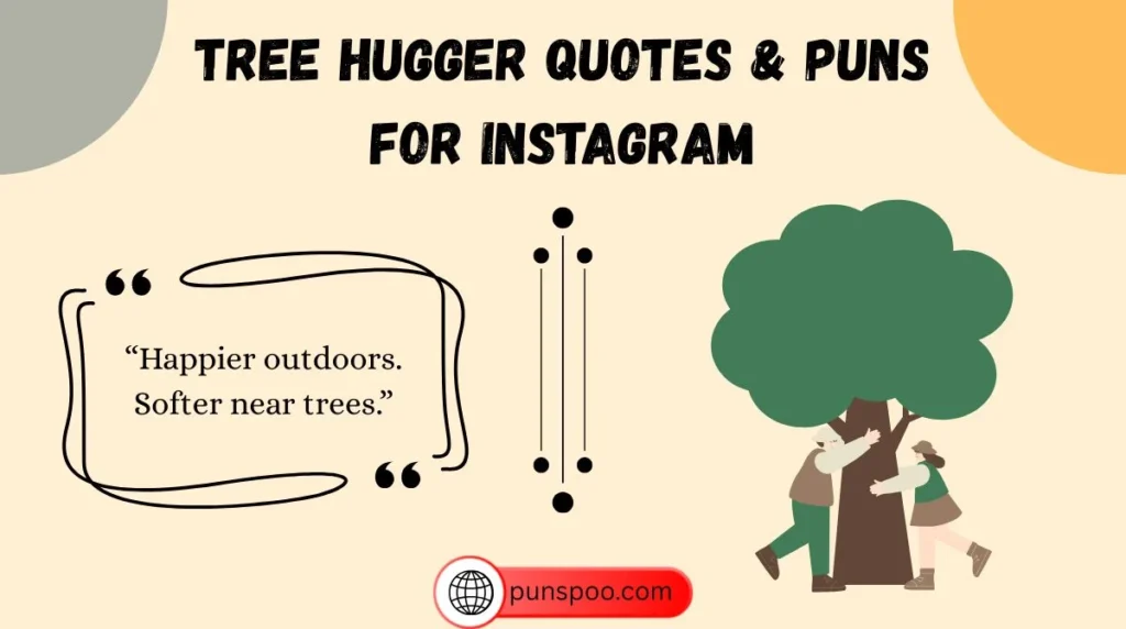 Tree Hugger Quotes & Puns for Instagram
