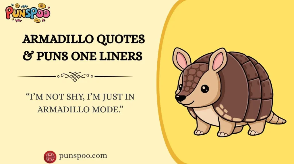 Armadillo Quotes & Puns One Liners