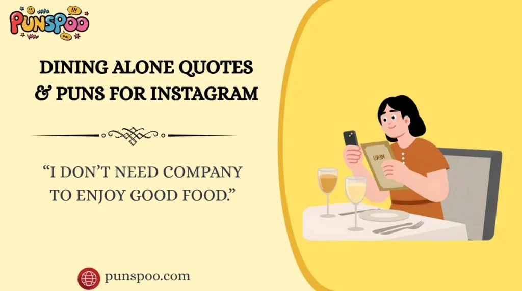 Dining Alone Quotes & Puns for Instagram