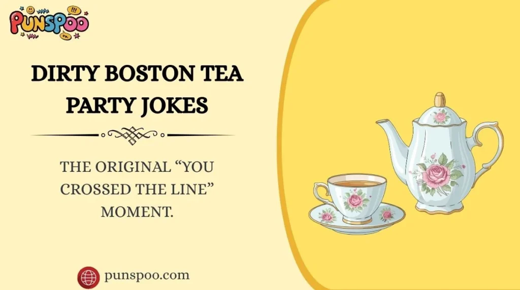 Dirty Boston Tea Party Jokes