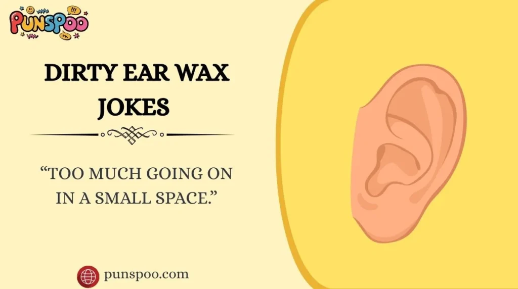 Dirty Ear Wax Jokes