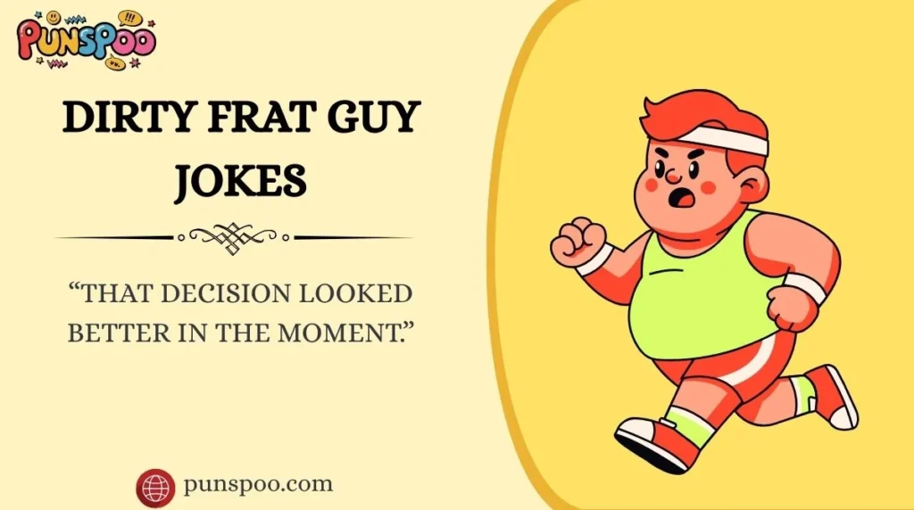 Dirty Frat Guy Jokes