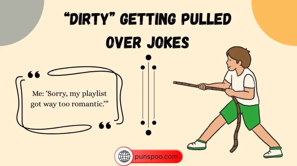 “Dirty” Getting Pulled Over Jokes