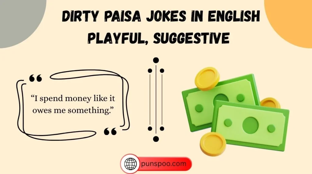Dirty Paisa Jokes in English Playful, Suggestive