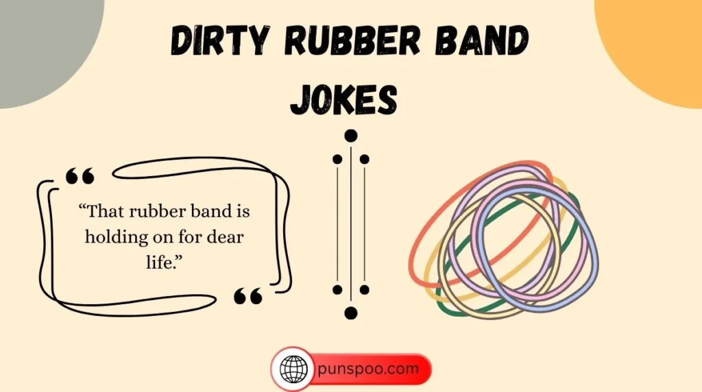Dirty Rubber Band Jokes