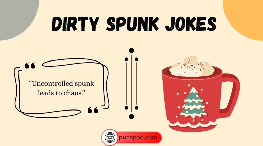 Dirty Spunk Jokes