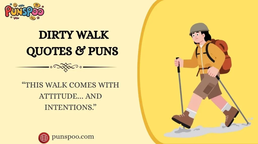 Dirty Walk Quotes & Puns