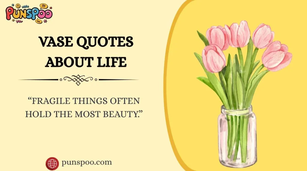 Vase Quotes About Life