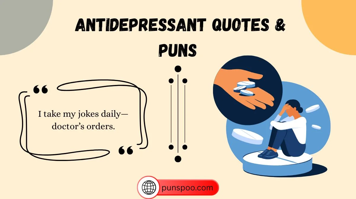 Antidepressant Quotes & Puns