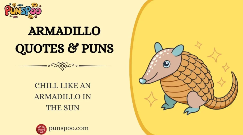 Armadillo Quotes & Puns