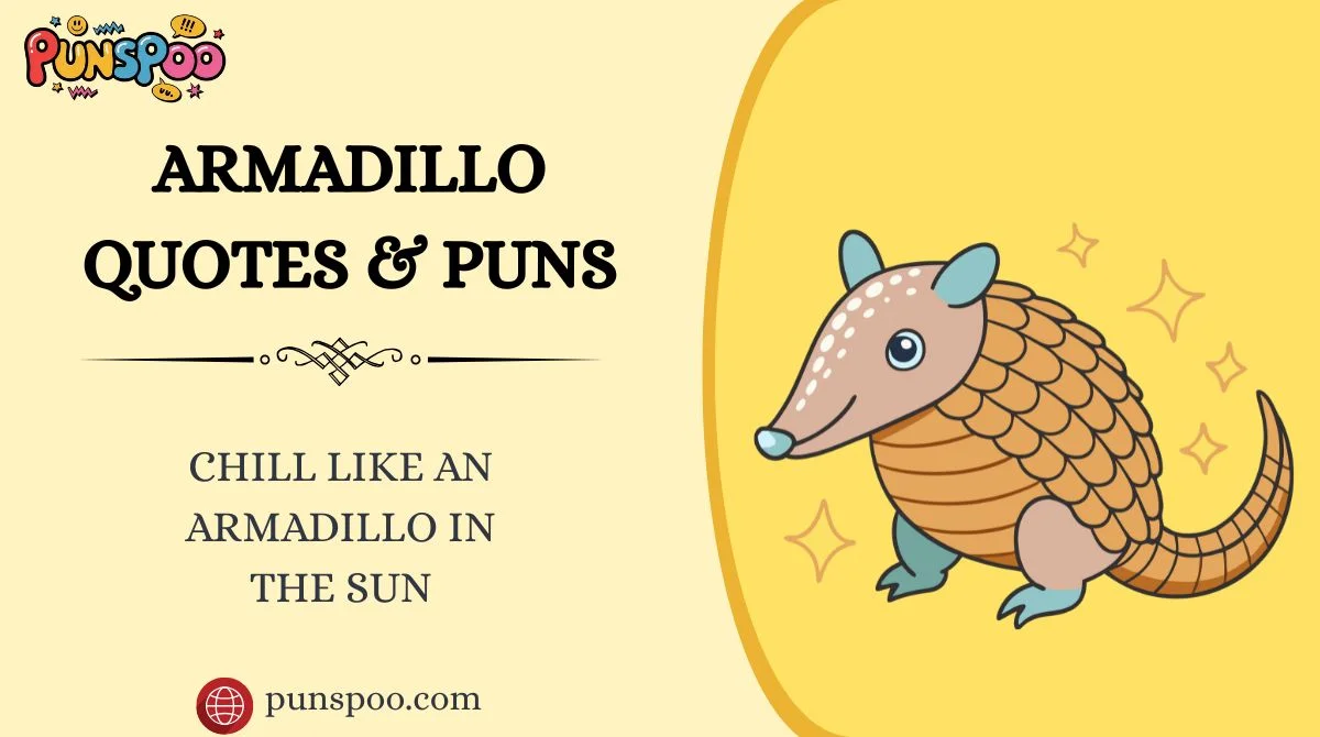Armadillo Quotes & Puns