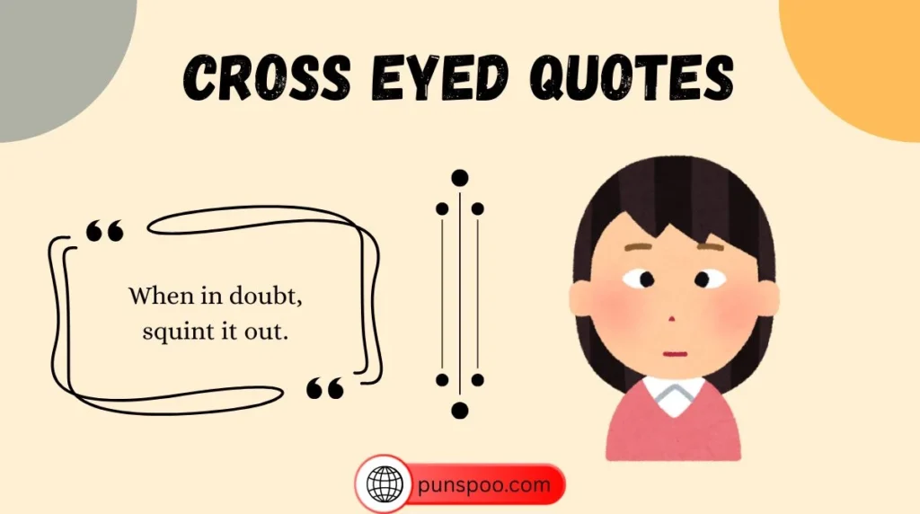 Cross Eyed Quotes