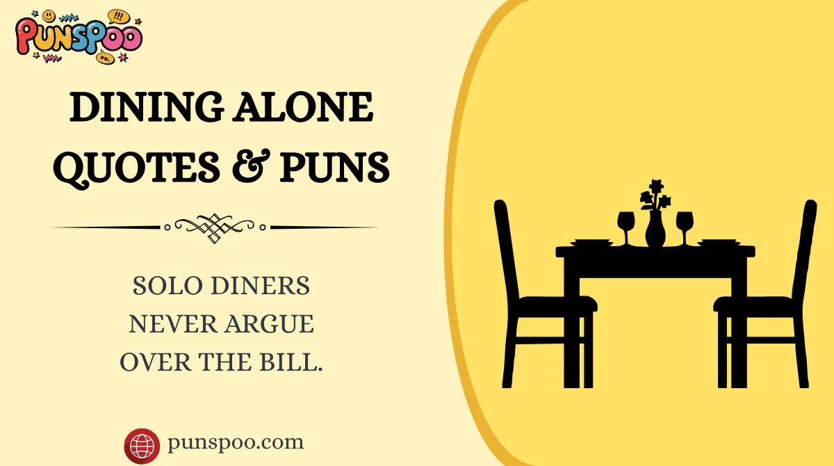 Dining Alone Quotes & Puns
