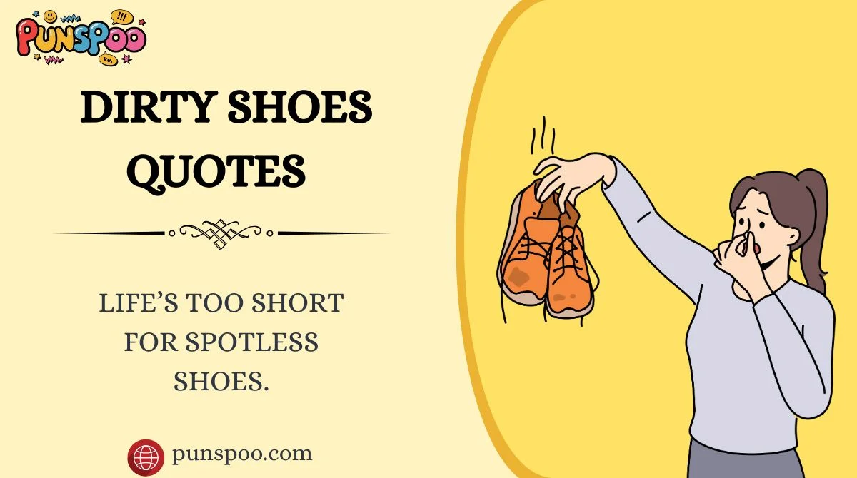 Dirty Shoes Quotes