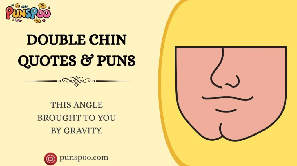 Double Chin Quotes & Puns