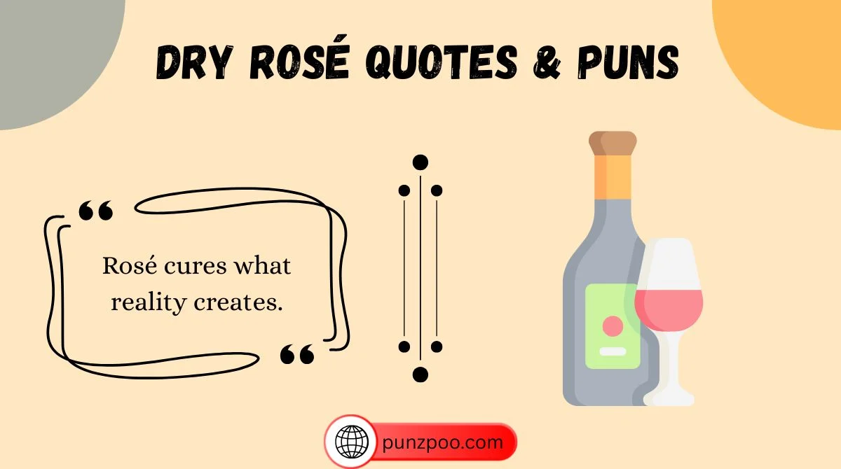 Dry Rosé Quotes & Puns