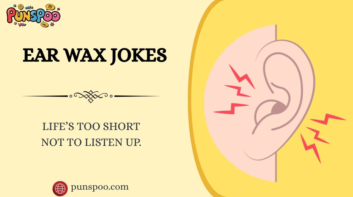Ear Wax Jokes