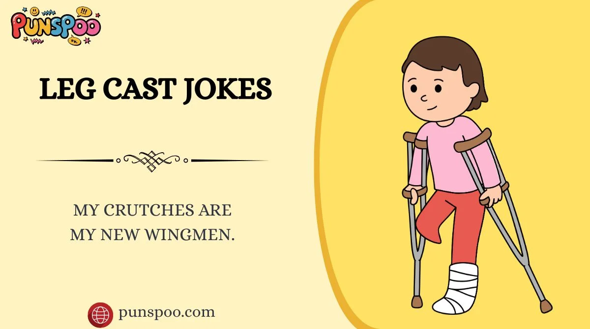 Leg Cast Jokes