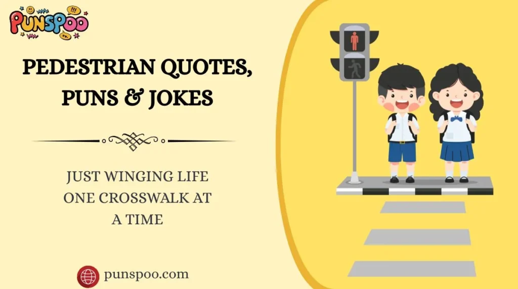 Pedestrian Quotes, Puns & Jokes