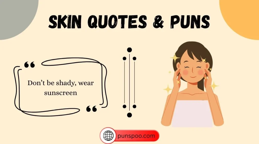 Skin Quotes & Puns