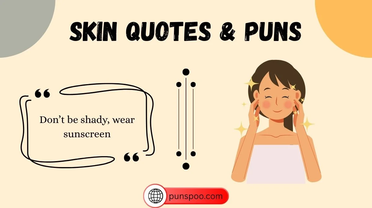 Skin Quotes & Puns