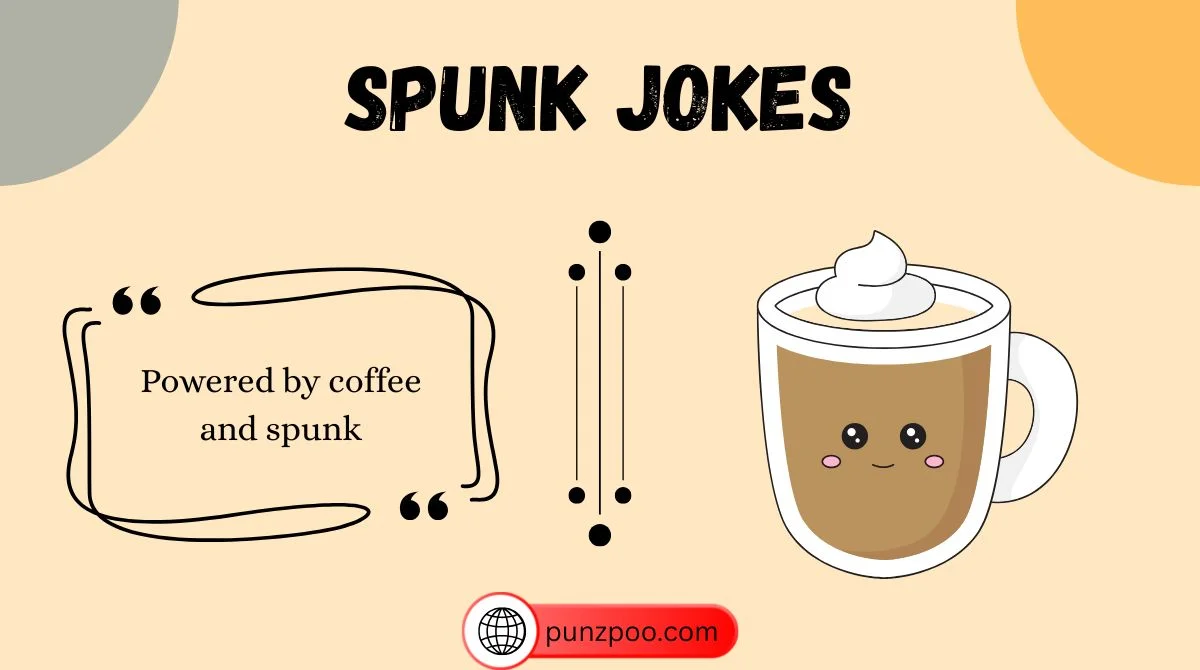 Spunk Jokes