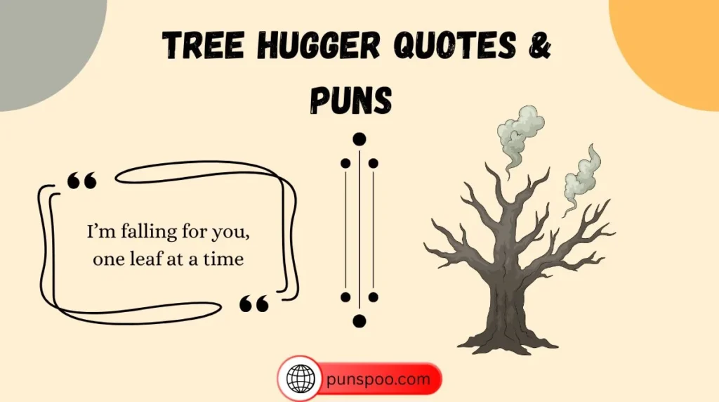 Tree Hugger Quotes & Puns