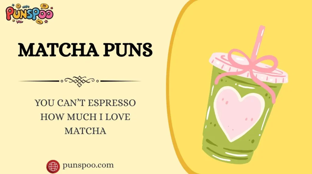 Matcha Puns